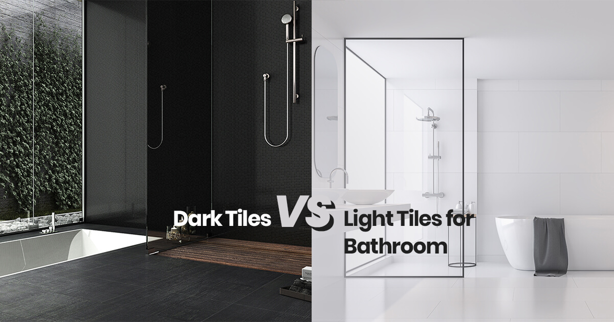 Which is Better for Your Luxurious Bathroom? Dark Tiles or Light Tiles?