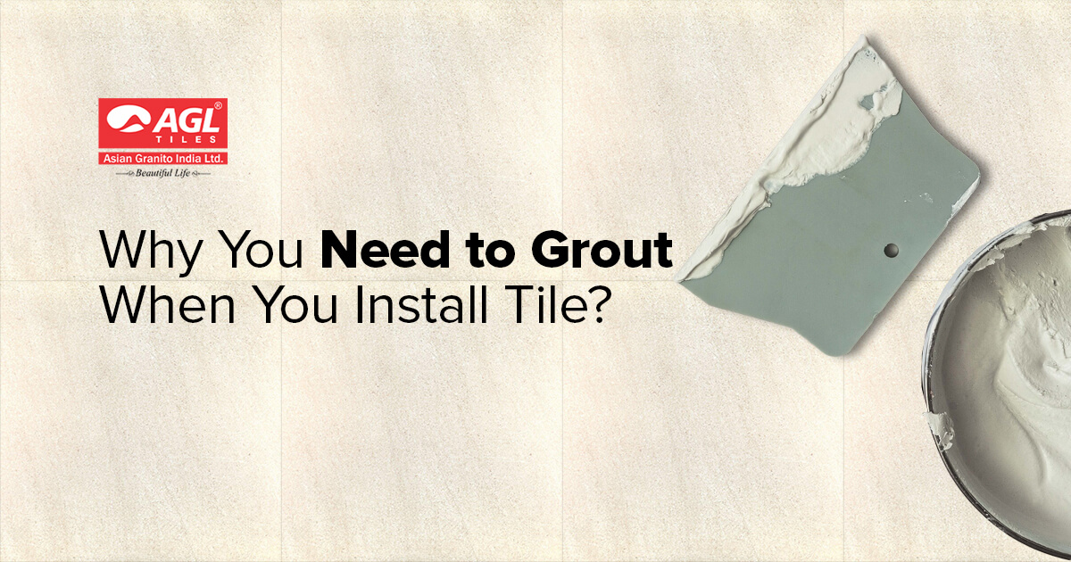 The Importance of Grouting- Why Do You Need to Grout After Tiling?