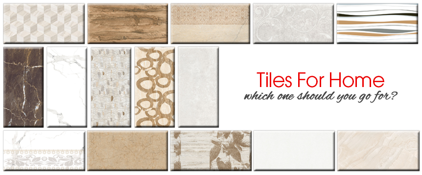 Tiles For Home - Which One Should You Go For?